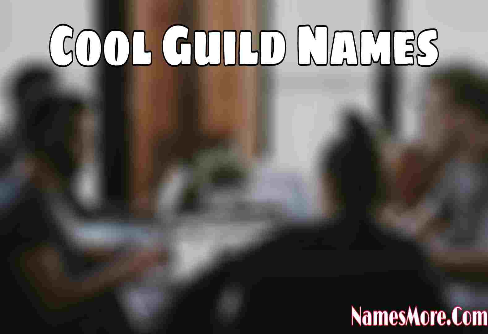 Featured Image for 1200+ Guild Names: 2023 [Cool. Badass, One-Word & Funny]